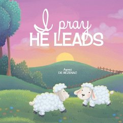 I Pray, He Leads - De Bezenac, Agnes