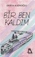 Bir Ben Kaldim - Kadioglu, Derya