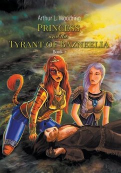 Princess and the Tyrant of Bazneelia - Woodring, Arthur L.