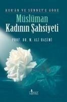 Kuran ve Sünnete Göre Müslüman Kadinin Sahsiyeti - Ali Hasimi, Muhammed