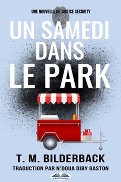 Un Samedi Dans Le Park - Une Nouvelle De Justice Security (eBook, ePUB) - Bilderback, T. M.