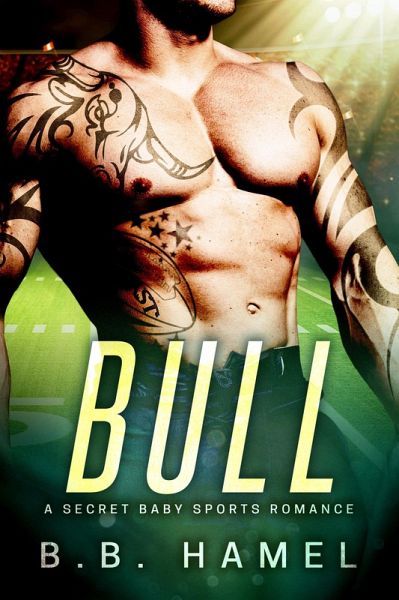 Bull: A Secret Baby Sports Romance (Alpha Sports, #2) (eBook, ePUB)