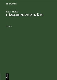 Ernst Müller: Cäsaren-Porträts. [Teil 1] (eBook, PDF) - Müller, Ernst