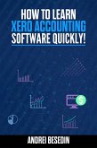 How To Learn Xero Accounting Software Quickly! (eBook, ePUB)