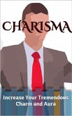 Charisma: Increase Your Tremendous Charm and Aura (eBook, ePUB)