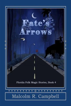 Fate's Arrows (Florida Folk Magic Stories, #4) (eBook, ePUB) - Campbell, Malcolm R.