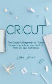 Cricut: The Guide For Beginners (eBook, ePUB)