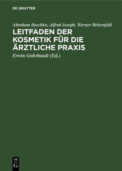 Leitfaden der Kosmetik für die ärztliche Praxis (eBook, PDF) - Buschke, Abraham; Joseph, Alfred; Birkenfeld, Werner