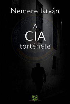 A CIA története (eBook, ePUB) - Nemere, István