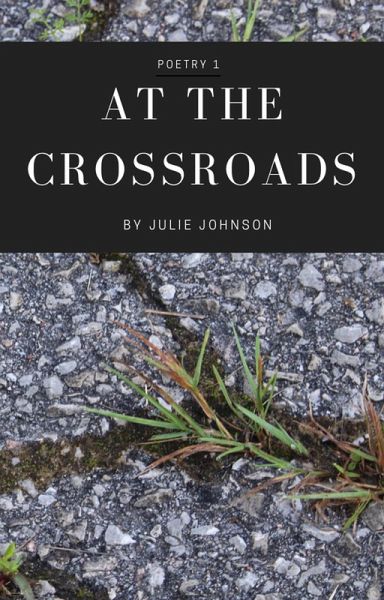 At The Crossroads (Poetry Collection, #1) (eBook, ePUB) At The Crossroads (Poetry Collection, #1) (eBook, ePUB)