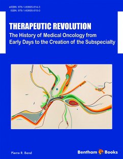 Therapeutic Revolution: The History of Medical Oncology from Early Days to the Creation of the Subspecialty (eBook, ePUB) - R. Band, Pierre