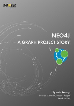 Neo4j - A Graph Project Story (eBook, ePUB) - Mervaillie, Nicolas; Roussy, Sylvain; Rouyer, Nicolas; Kutzler, Frank