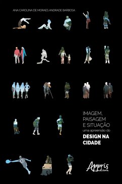 Imagem, Paisagem e Situação: A Apreensão do Design na Cidade (eBook, ePUB) - Barbosa, Ana Carolina de Moraes Andrade