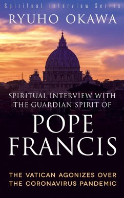 Spiritual Interview with the Guardian Spirit of Pope Francis (eBook, ePUB) - Okawa, Ryuho