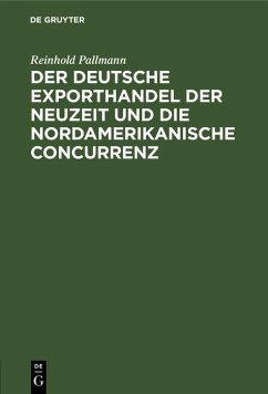 Cover Der deutsche Exporthandel der Neuzeit und die nordamerikanische Concurrenz (eBook, PDF)