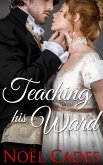 Teaching His Ward (eBook, ePUB)