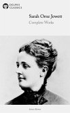Delphi Complete Works of Sarah Orne Jewett (Illustrated) (eBook, ePUB)