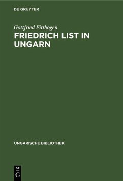 Friedrich List in Ungarn (eBook, PDF) - Fittbogen, Gottfried