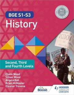 BGE S1-S3 History: Second, Third and Fourth Levels (eBook, ePUB) - Wood, Simon; Wood, Claire; McMaster, Brian; Trevena, Eleanor; Keil, Angela