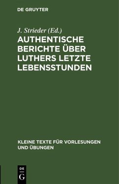 Authentische Berichte über Luthers letzte Lebensstunden (eBook, PDF)
