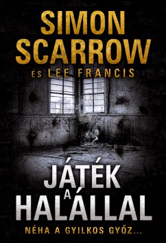 Játék a halállal (eBook, ePUB) - Scarrow, Simon; Francis, Lee