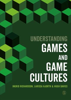 Understanding Games and Game Cultures (eBook, ePUB) - Richardson, Ingrid; Hjorth, Larissa; Davies, Hugh