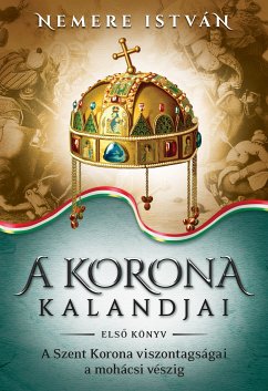 A korona kalandjai – Első könyv (eBook, ePUB) - Nemere, István