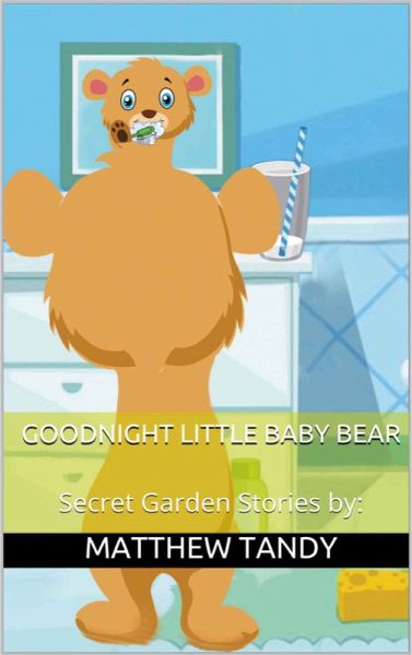 Goodnight Little Baby Bear (Secret Garden Stories, #1) (eBook, ePUB) Goodnight Little Baby Bear (Secret Garden Stories, #1) (eBook, ePUB)