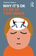 Why It's OK to Be of Two Minds (eBook,... - Bild 1