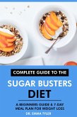 Complete Guide to the Sugar Busters Diet: A Beginners Guide & 7-Day Meal Plan for Weight Loss (eBook, ePUB)