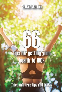 66 steps for getting your health 100% (eBook, ePUB) - Marton, Zoltan