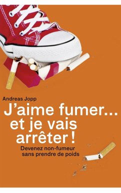 J'aime fumer... et je vais arrêter! (eBook, ePUB) - Jopp, Andreas