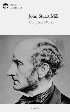 Delphi Complete Works of John Stuart Mill (Illustrated) (eBook, ePUB) - Mill, John Stuart