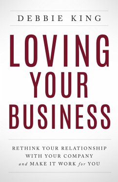 Loving Your Business (eBook, ePUB) - King, Debbie