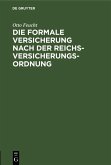 Die formale Versicherung nach der Reichs-Versicherungs-Ordnung (eBook, PDF) Die formale Versicherung nach der Reichs-Versicherungs-Ordnung (eBook, PDF)
