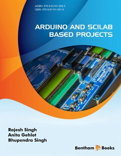 Arduino and Scilab based Projects (eBook, ePUB) - Singh, Rajesh; Anita Gehlot; Singh, Bhupendra