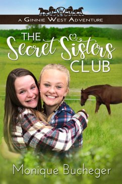 The Secret Sisters Club (Ginnie West Adventures Series, #1) (eBook, ePUB) - Bucheger, Monique