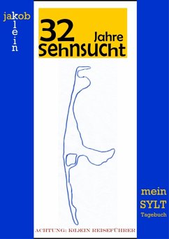 32 Jahre Sehnsucht - mein Sylt-Tagebuch (eBook, ePUB) - Klein, Jakob