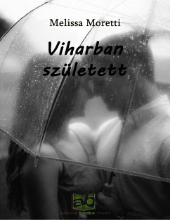 Viharban született (eBook, ePUB) - Moretti, Melissa