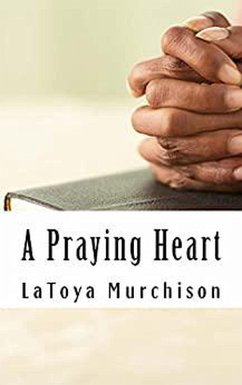 A Praying Heart (eBook, ePUB) - Murchison, Latoya