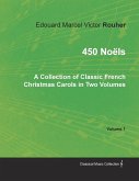 450 NoÃ«ls - A Collection of Classic French Christmas Carols in Two Volumes - Volume 1 (eBook, ePUB)