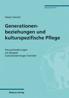 Generationenbeziehungen und kulturspezifische Pflege (eBook, PDF) - Gençel, Hasan