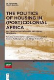 The Politics of Housing in (Post-)Colonial Africa (eBook, PDF)