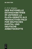 Der rationelle Estanziabetrieb im Unteren La Plata-Gebiete als productives Feld für deutsches Kapital und deutsche Arbeitskräfte (eBook, PDF)