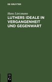Luthers Ideale in Vergangenheit und Gegenwart (eBook, PDF)