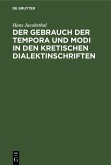 Der Gebrauch der Tempora und Modi in den kretischen Dialektinschriften (eBook, PDF)