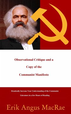 Observational Critique and a Copy of the Communist Manifesto Drastically Increase Your Understanding of the Communist Literature in a few Hours of Reading (eBook, ePUB) - MacRae, Erik Angus