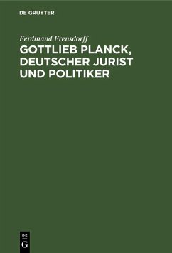 Gottlieb Planck, deutscher Jurist und Politiker (eBook, PDF) - Frensdorff, Ferdinand