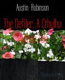 The Defiler; A Cthulhu Mythos Tale (eBook, ePUB)