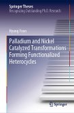 Palladium and Nickel Catalyzed Transformations Forming Functionalized Heterocycles (eBook, PDF)